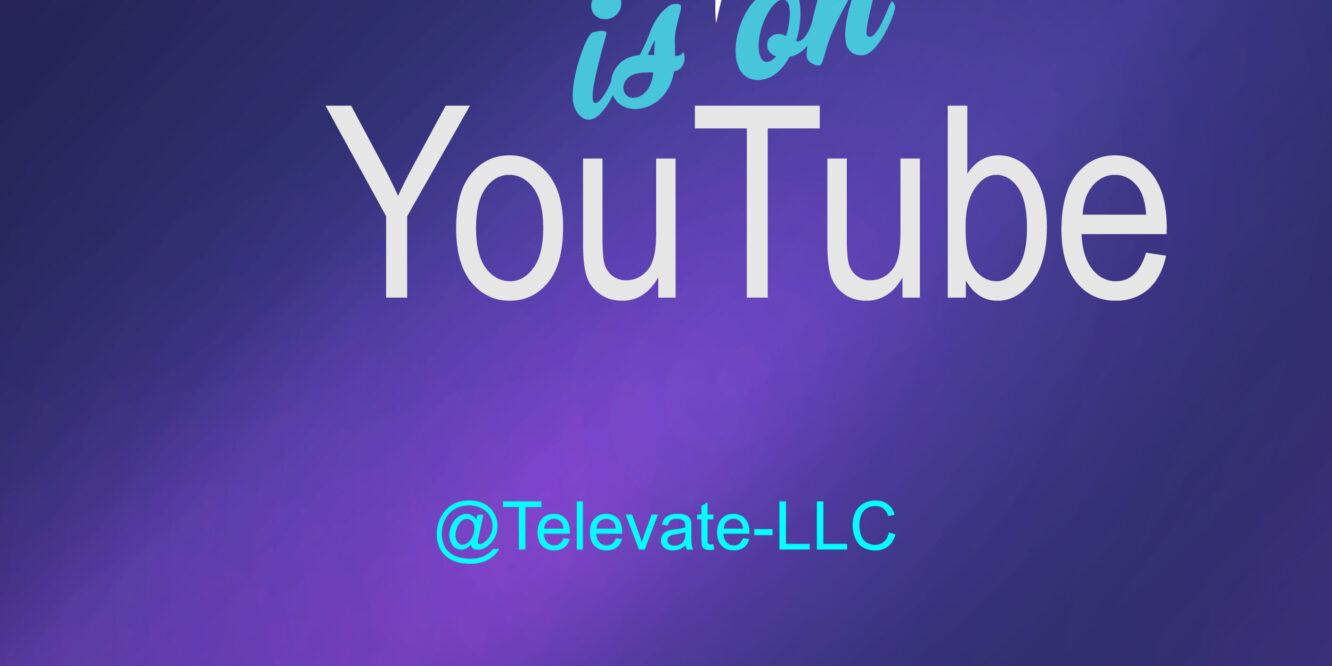Televate is on YouTube @Televate-LLC