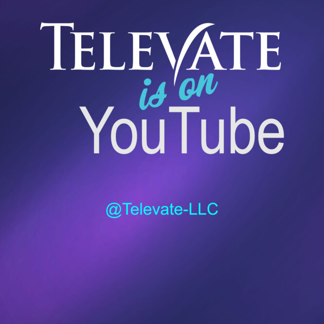 Televate is on YouTube @Televate-LLC